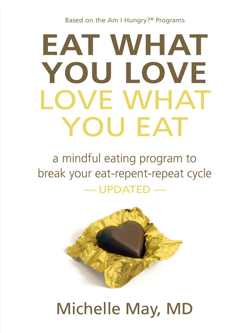 Title details for Eat What You Love, Love What You Eat by Michelle May M.D. - Available